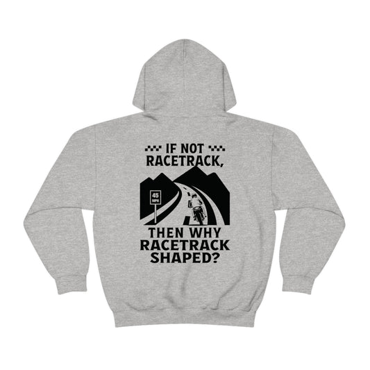 WHY RACETRACK SHAPED? Sportbike Hoodie