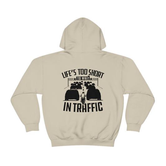 LIFE'S TOO SHORT TO WAIT IN TRAFFIC HOODIE