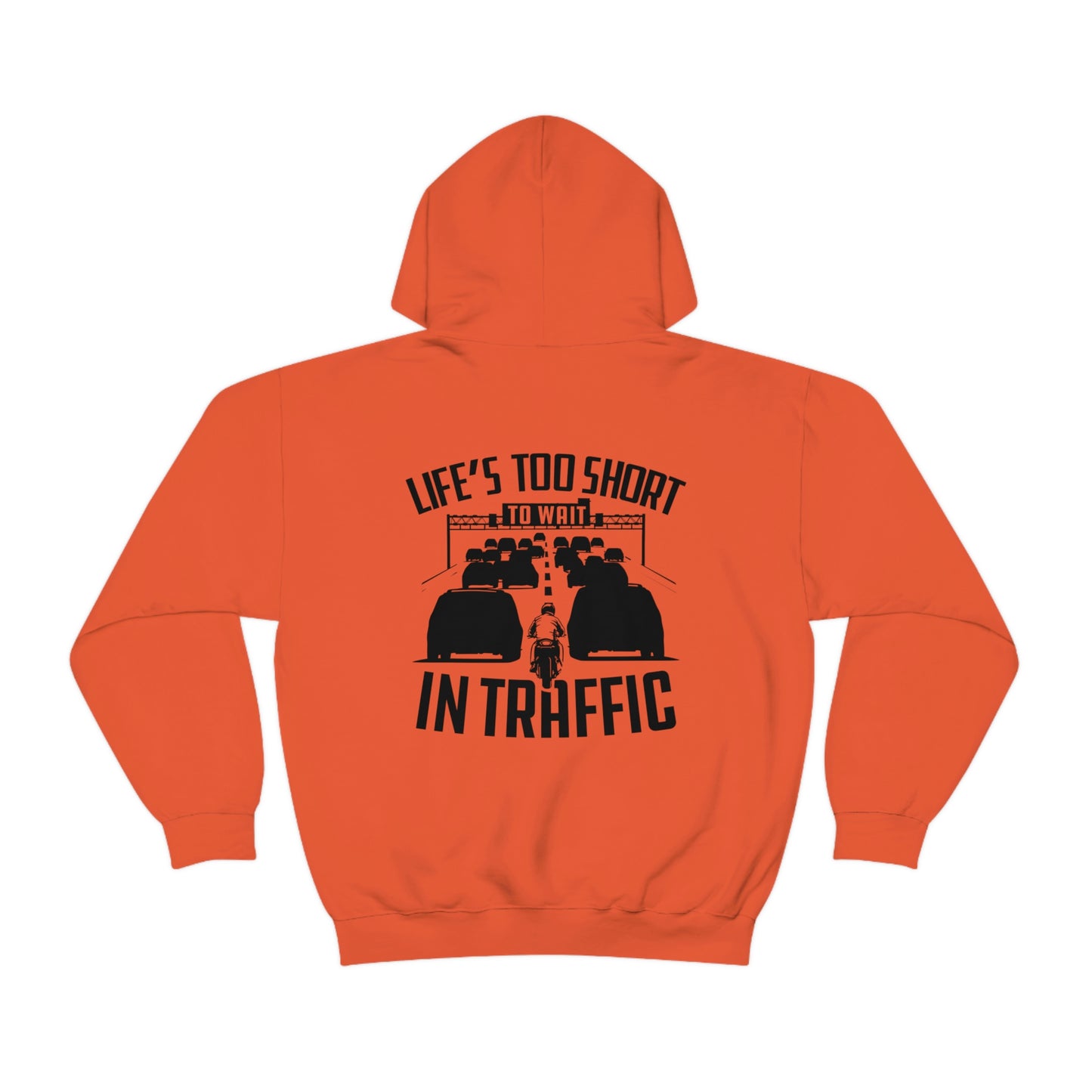 LIFE'S TOO SHORT TO WAIT IN TRAFFIC HOODIE