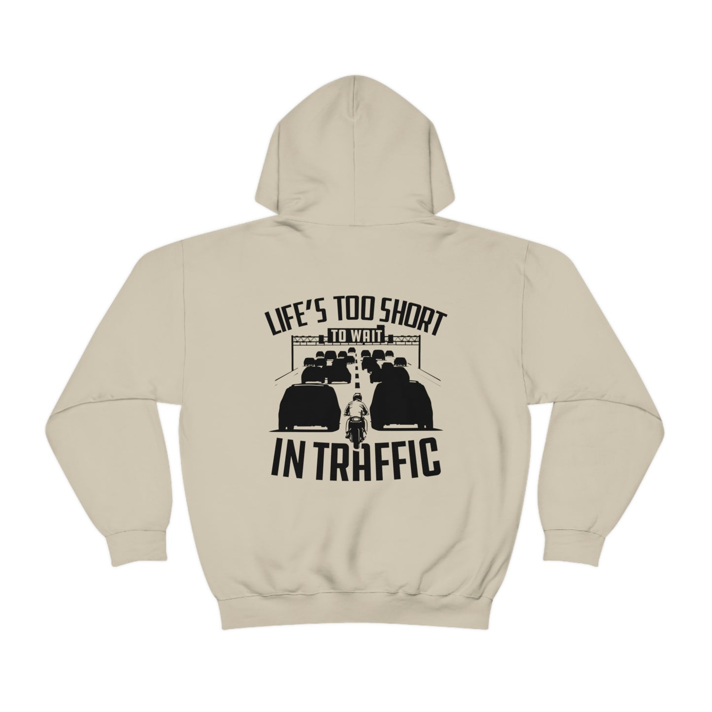 LIFE'S TOO SHORT TO WAIT IN TRAFFIC HOODIE