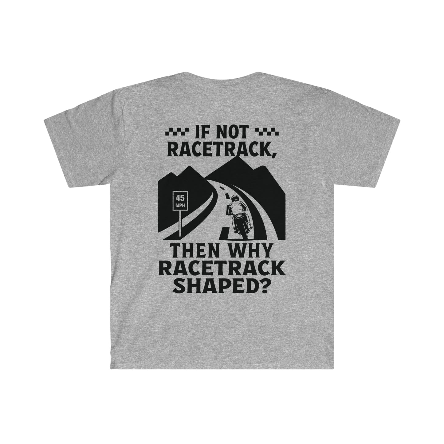 "WHY RACETRACK SHAPED?" Softstyle T-Shirt