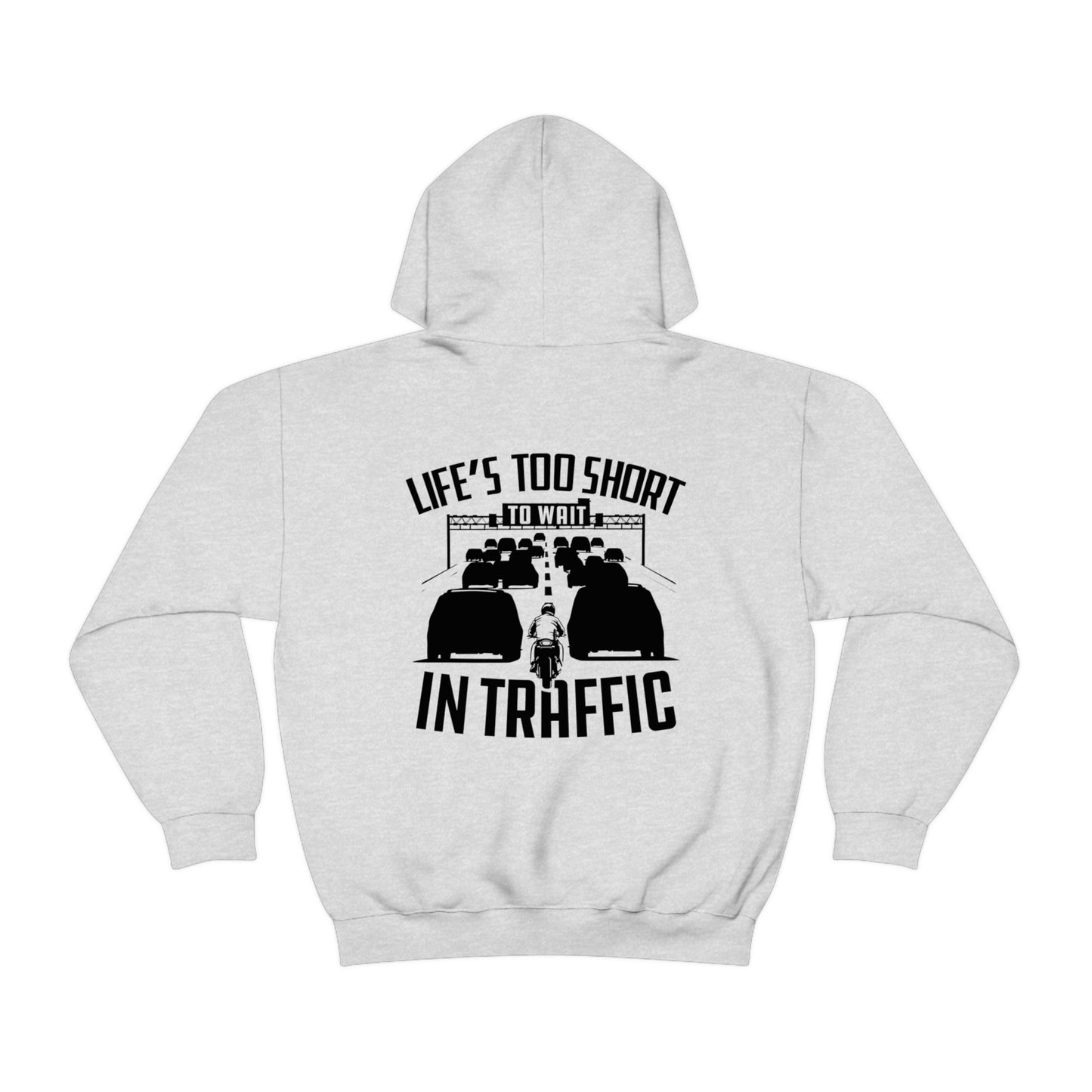 LIFE'S TOO SHORT TO WAIT IN TRAFFIC HOODIE