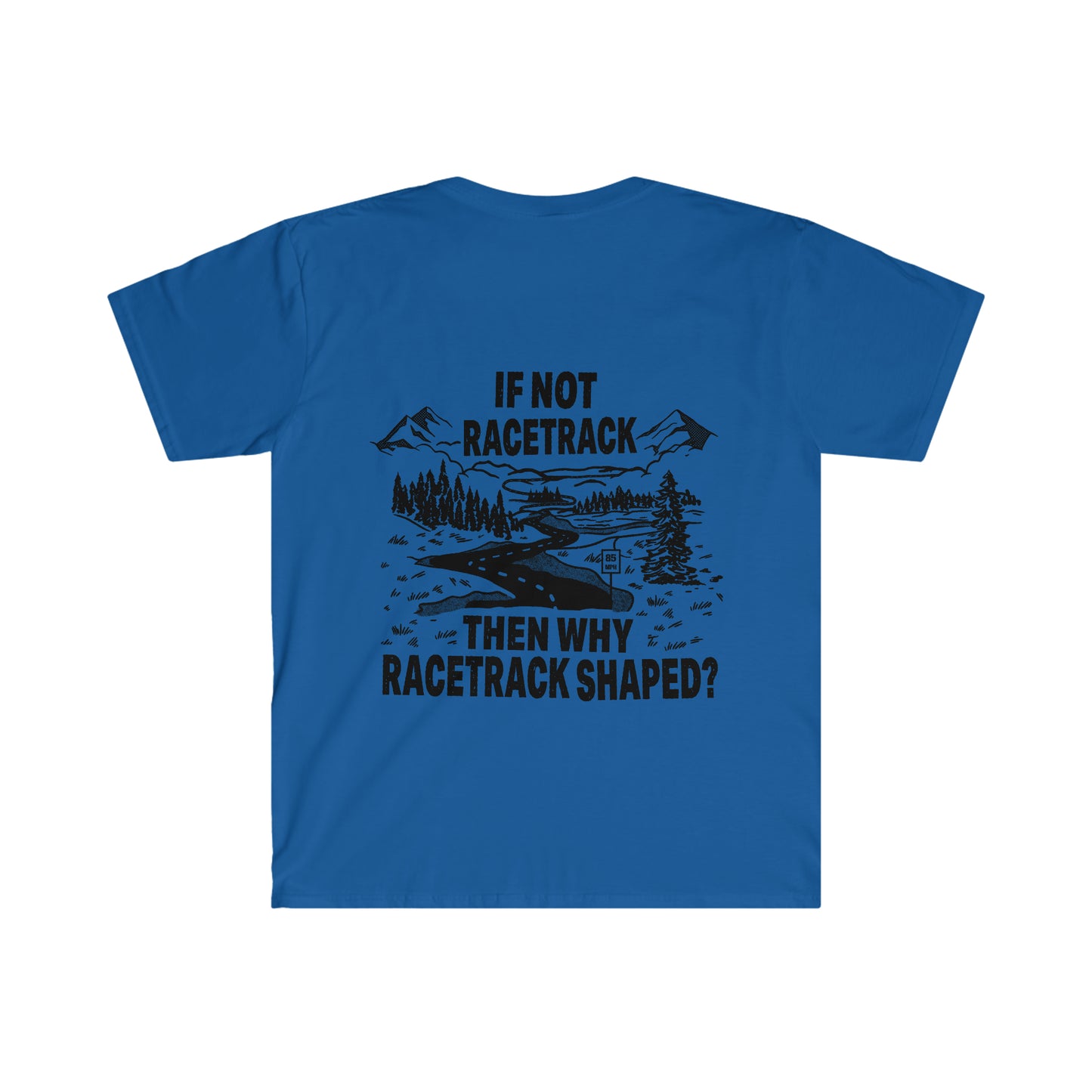 WHY RACETRACK SHAPED? Mountain Road Softstyle T-Shirt