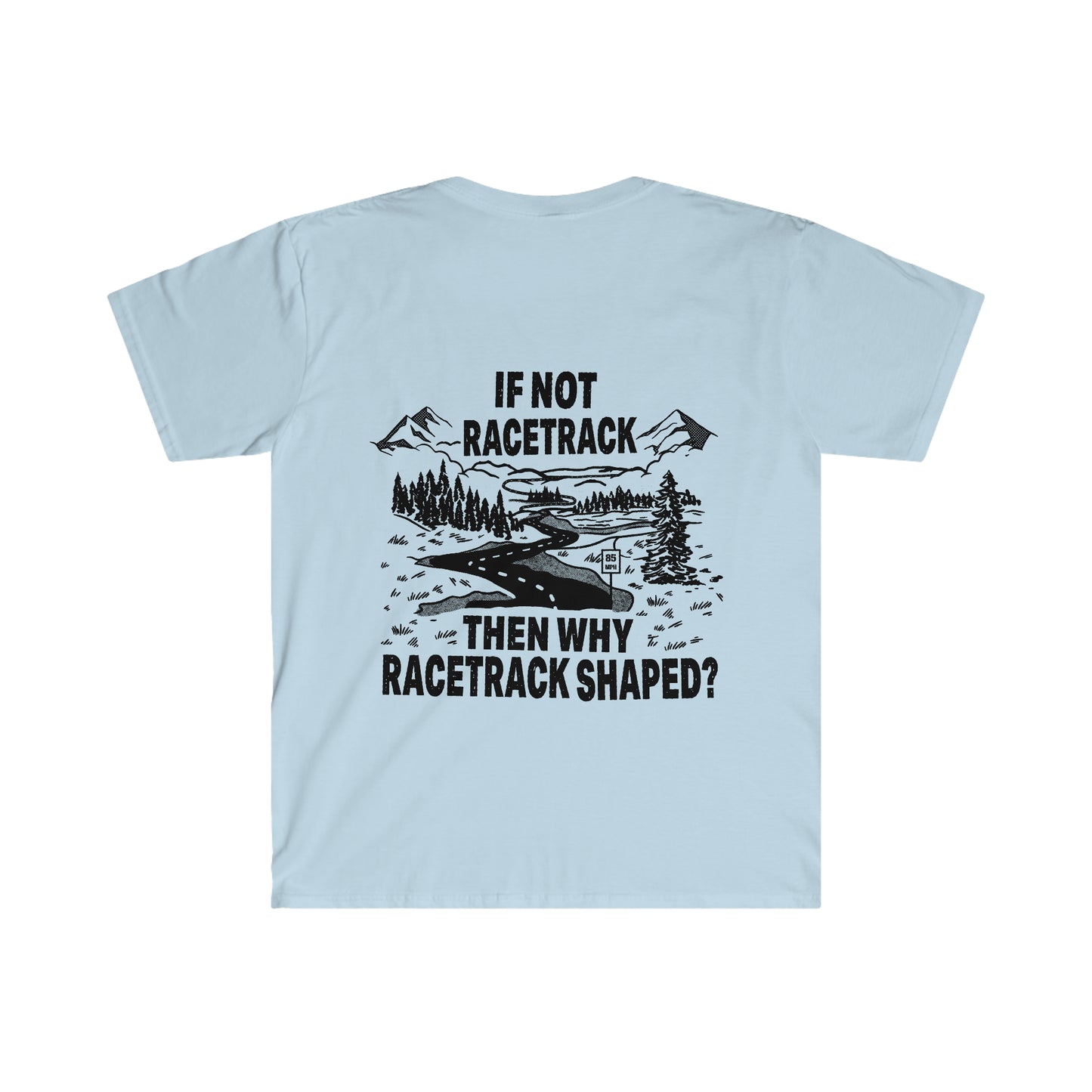 WHY RACETRACK SHAPED? Mountain Road Softstyle T-Shirt