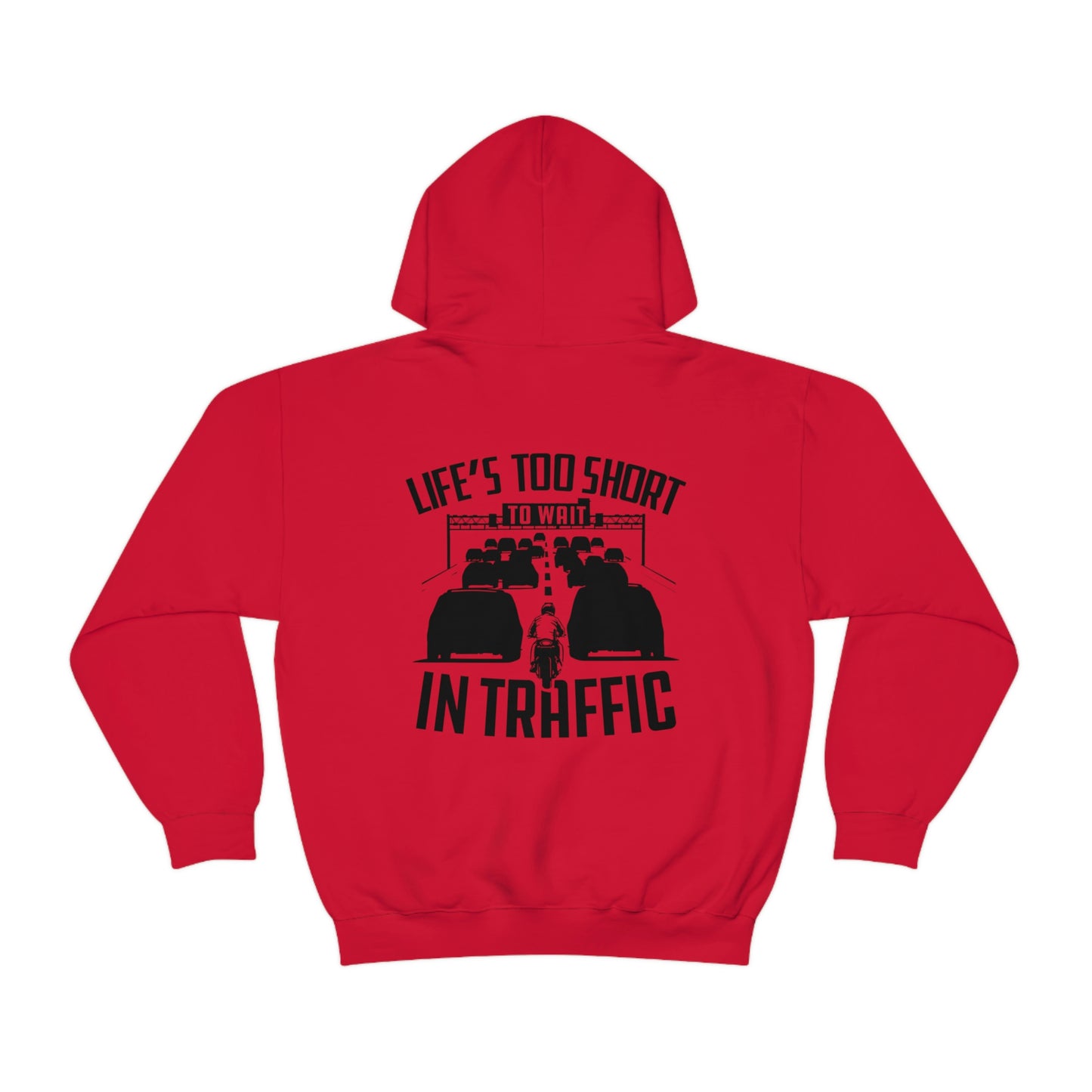 LIFE'S TOO SHORT TO WAIT IN TRAFFIC HOODIE