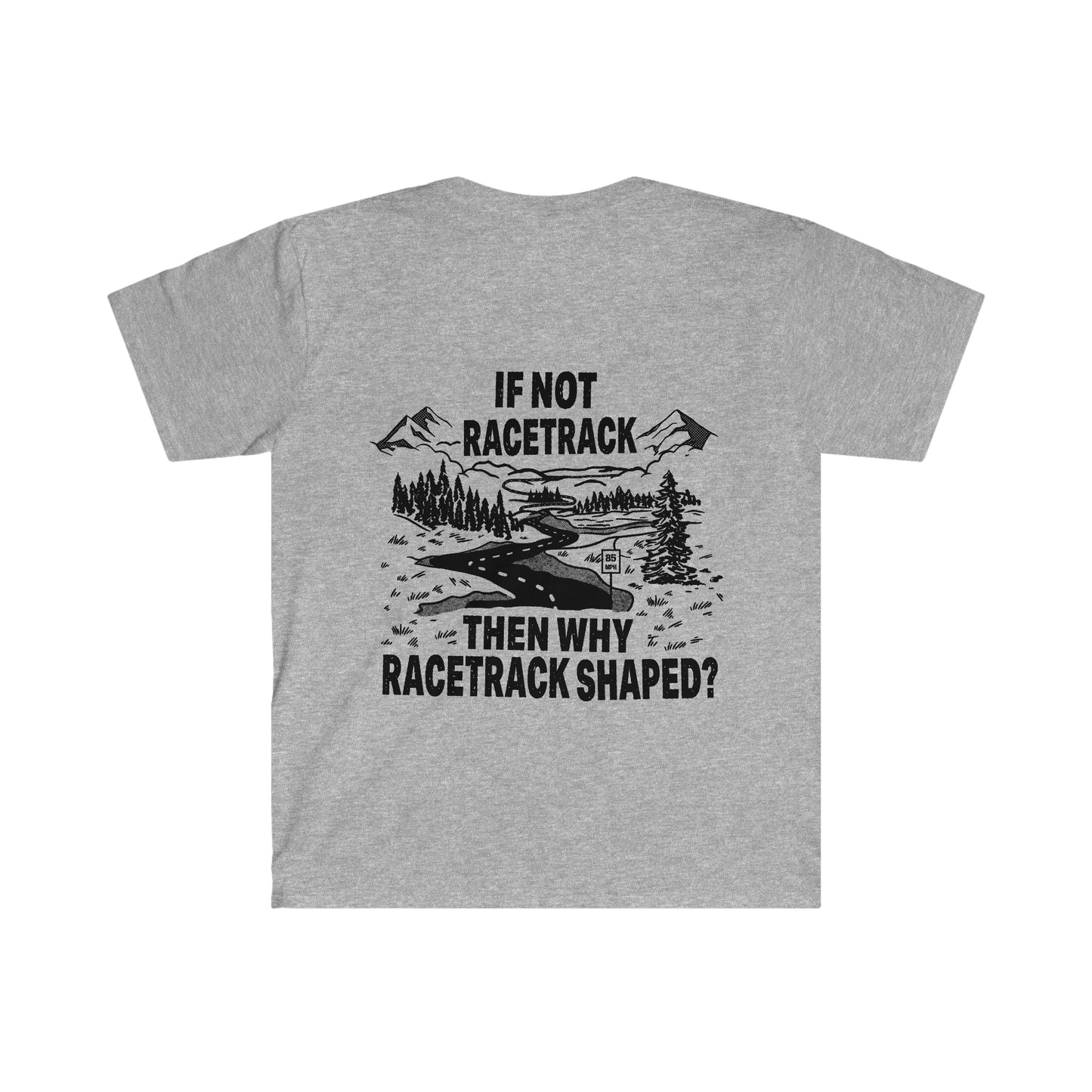 WHY RACETRACK SHAPED? Mountain Road Softstyle T-Shirt