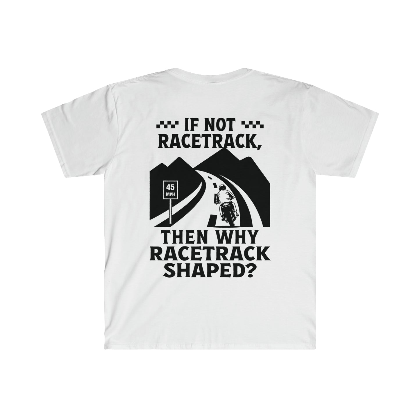 "WHY RACETRACK SHAPED?" Softstyle T-Shirt