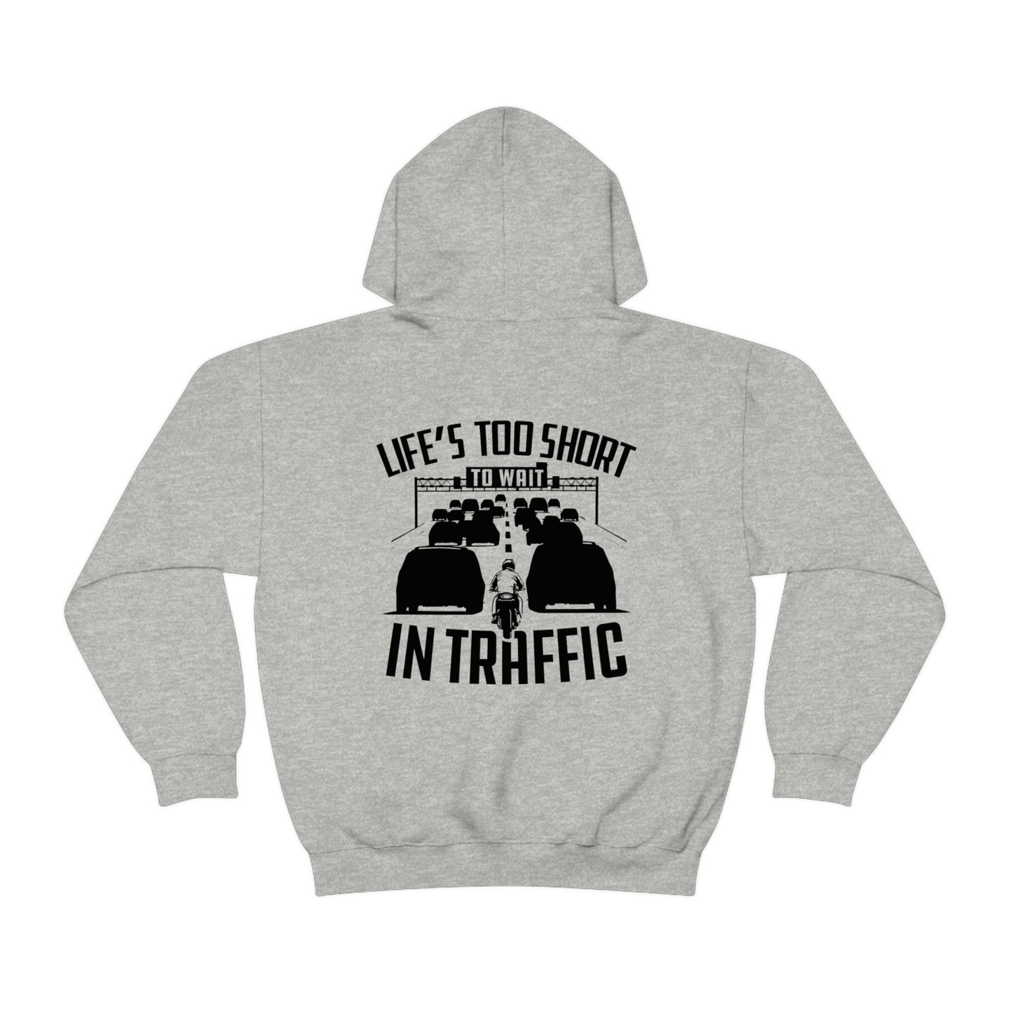 LIFE'S TOO SHORT TO WAIT IN TRAFFIC HOODIE