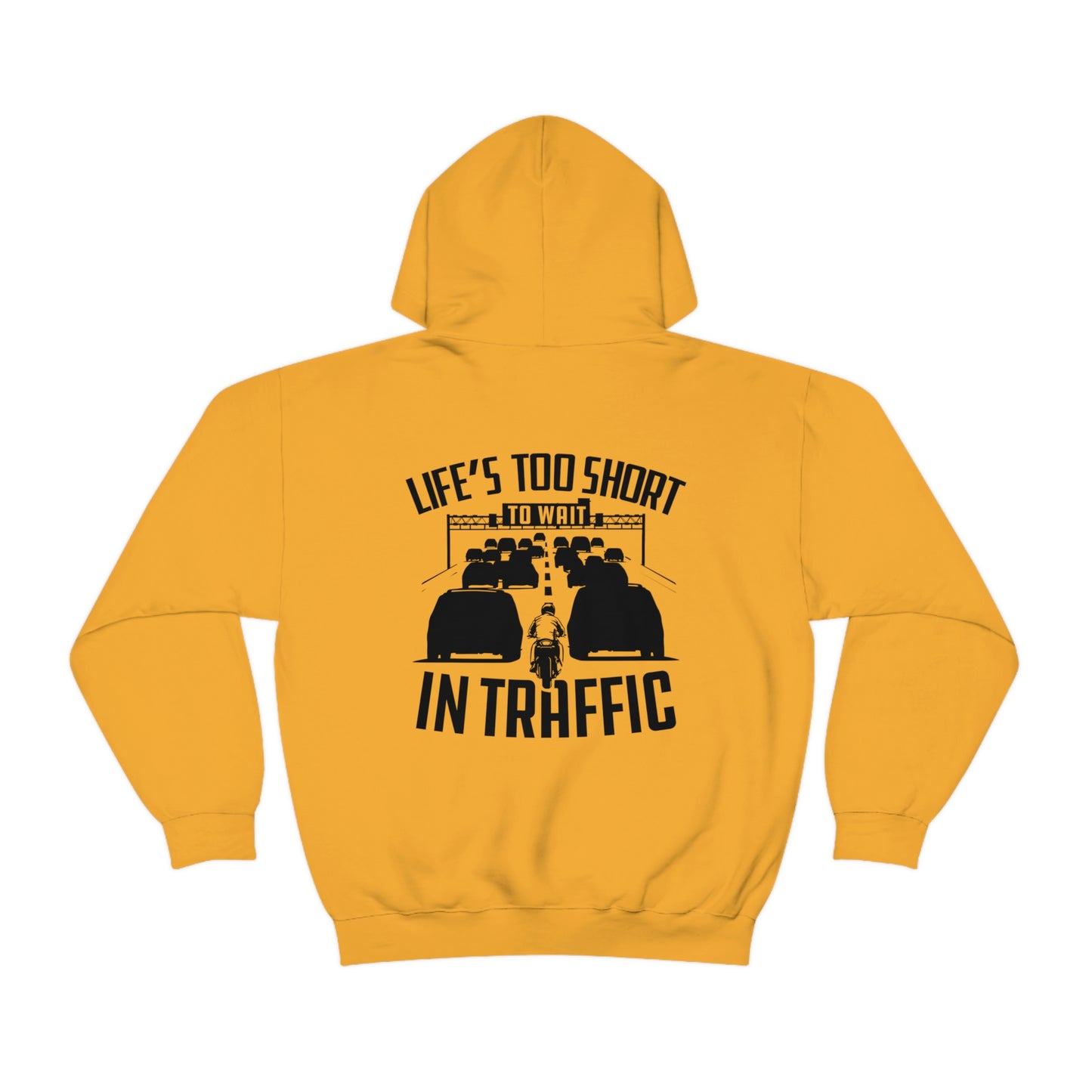 LIFE'S TOO SHORT TO WAIT IN TRAFFIC HOODIE