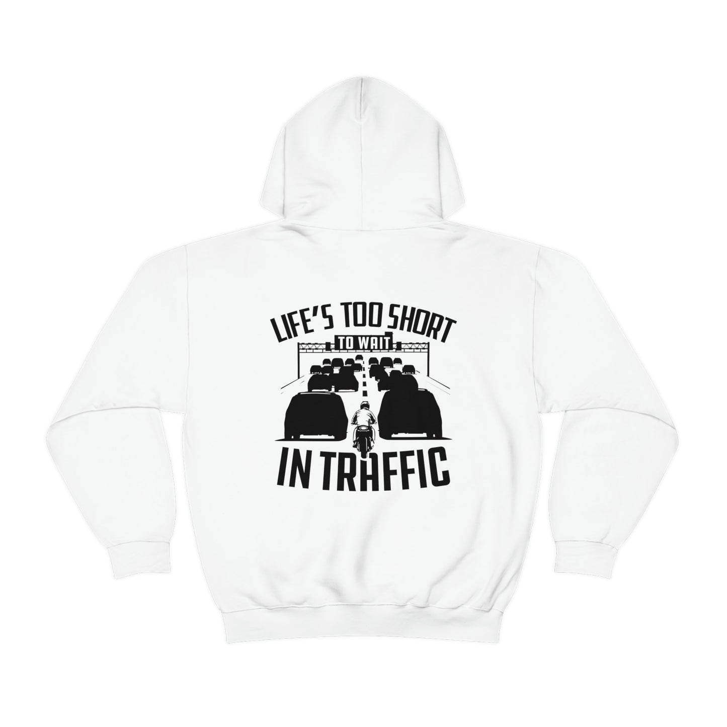 LIFE'S TOO SHORT TO WAIT IN TRAFFIC HOODIE