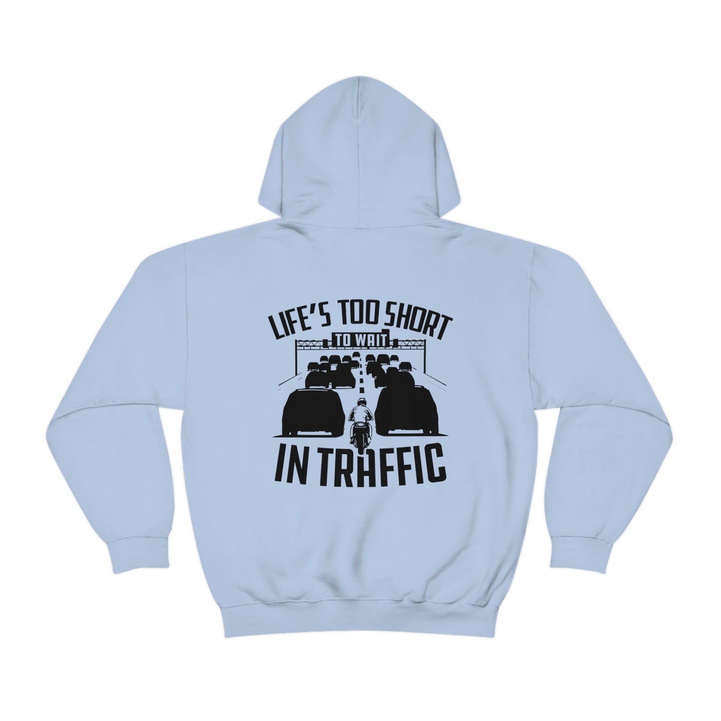 LIFE'S TOO SHORT TO WAIT IN TRAFFIC HOODIE