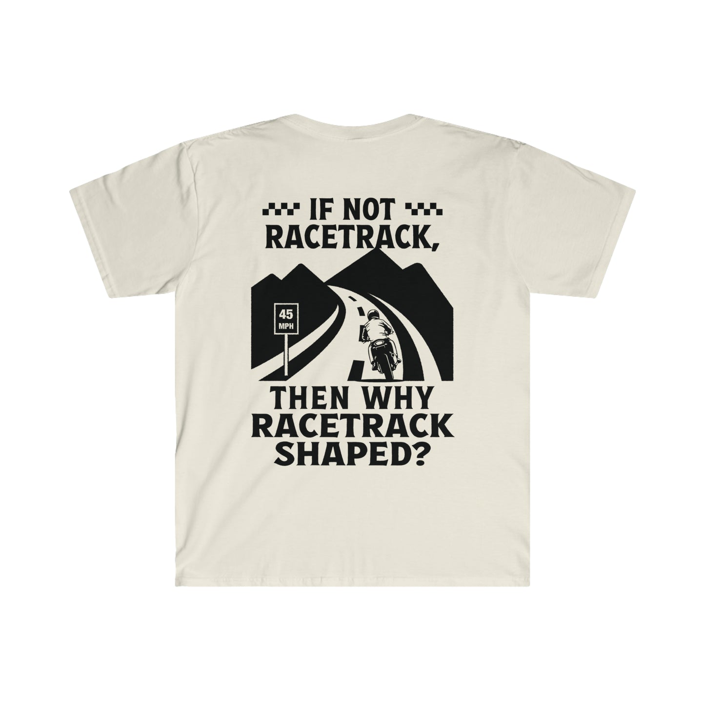 "WHY RACETRACK SHAPED?" Softstyle T-Shirt