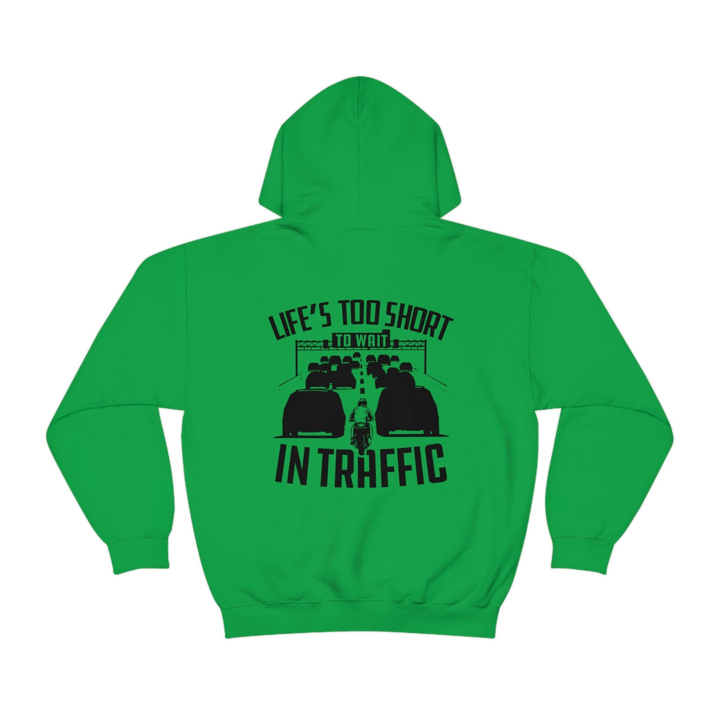 LIFE'S TOO SHORT TO WAIT IN TRAFFIC HOODIE